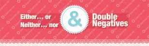 Either… or/neither… nor and double negatives [infographic]