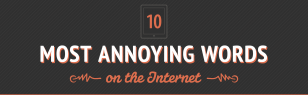10 Most Annoying Words on the Internet
