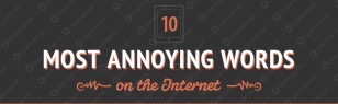 10 Most Annoying Words on the Internet [infographic]