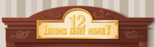 12 idioms about money [infographic]