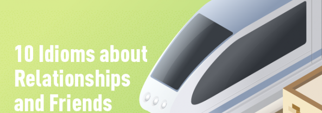 Building bridges: 10 Idioms about Relationships and Friends [infographic]