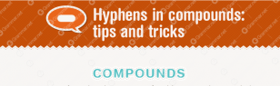 Hyphens in compounds: tips and tricks [infographic]