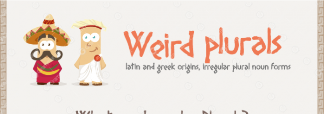 Weird plurals: Latin and Greek origins, irregular plural noun forms [infographic]