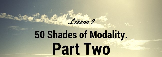 50 Shades of Modality. Part Two. English for Intermediate Students, Lesson 9
